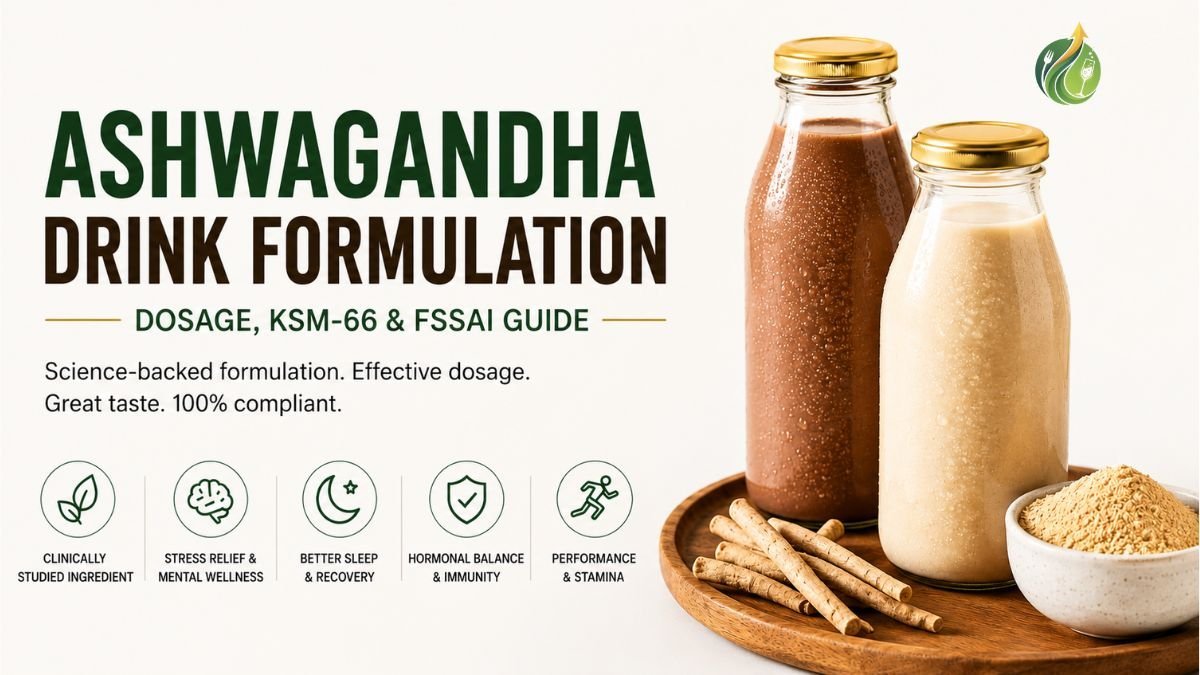 How to Build a Commercial Ashwagandha Drink Brand: Formulation, Dosage & Compliance